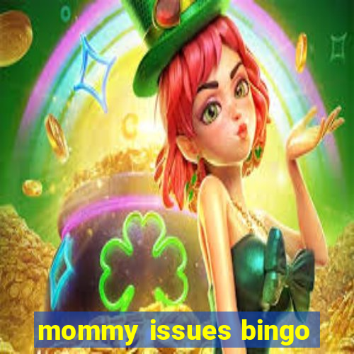 mommy issues bingo
